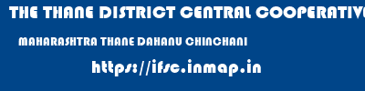THE THANE DISTRICT CENTRAL COOPERATIVE BANK LIMITED  MAHARASHTRA THANE DAHANU CHINCHANI  ifsc code